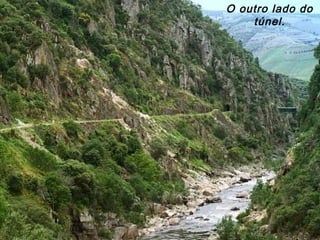 O outro lado do
túnel.
 