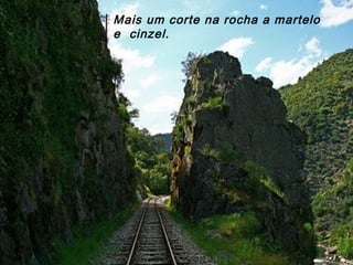 Mais um corte na rocha a martelo
e cinzel.
 