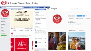 ➢A marca OLÁ nas Redes Sociais
 