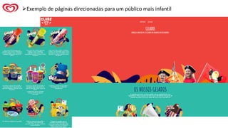 ➢Exemplo de páginas direcionadas para um público mais infantil
 