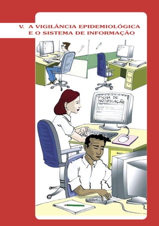 V A VIGILÂNCIA EPIDEMIOLÓGICA
 .
   E O SISTEMA DE INFORMAÇÃO
 