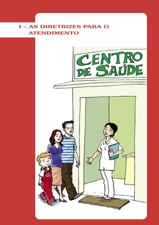 I – AS DIRETRIZES PARA O
    ATENDIMENTO
 