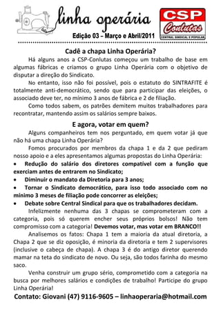 Cadê a chapa Linha Operária?
      Há alguns anos a CSP-Conlutas começou um trabalho de base em
algumas fábricas e criamos...