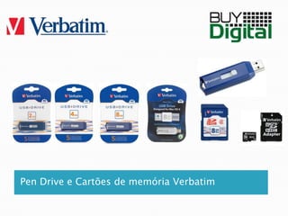 Pen Drive e Cartões de memória Verbatim