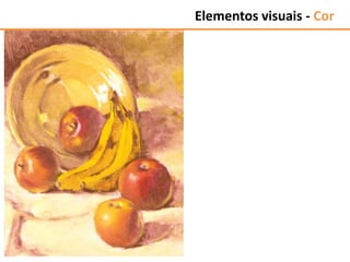Elementos visuais - Cor
 