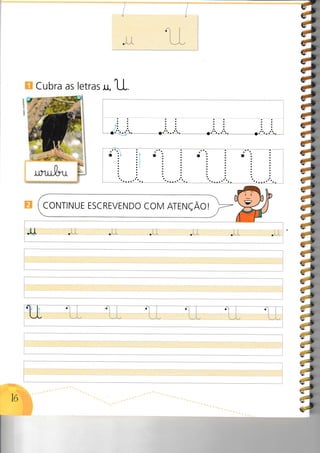 Cubra as letras n, tl
CONTTNUE ESCREVENDO COM ATENÇÃO!
a
;é
d;)
d;é
U;é
U
U;À
;)
;-)
;*T
;-!
;á
;)
**
:9
7*
7;
:,
:,
Jt
;,
:,
;,
:)
i*:t
a.l
.l
o a
1r
IO
I
a
 