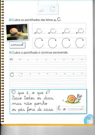 I
Cubra os pontilhados das letras o,C.
-l
Cubra o pontilhado e continue escrevendo.
ll.C,
=
I
4
I
4
4
I
4
4
4
4
4
4
4
I
fl
4
4
4
4
4
4
4
4
4
4
4
4
4
4
4
4
4
â
4
4
4
â
â
â
â
â
â
*
f,
f,
-
r
lI
a
C
O ,o.u-a-
bJ
í, ,g ,qu-t í?
+ | I t.
lroC"o§ ,o§ .d.i,o./§,
JTrLO/U n õrg 4r" *-
,o.> y +*^ J" c,o.^,o.
2ó
a ra^a"{
 