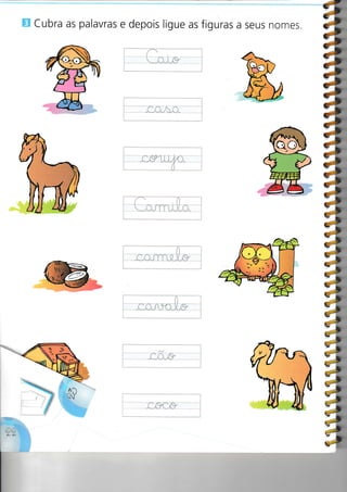 cubra as palavras e depois ligue as figuras a seus nomes.
 