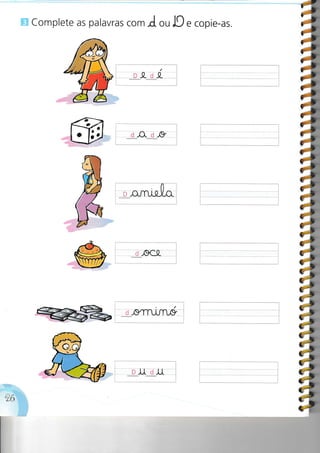 E Complete as palavras com d.. o, D. copie-as.
, D-.
26
:i
4
*
Y»
#,
ii
á
,ornimó
 