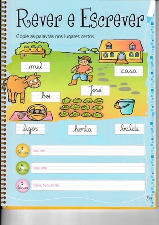 0 ES ereY eP
rgares certos.
Rovr;P
Copie as palavras nos lu
4,,oà-a_
üôá@
@@g@
@&@e)
t.]Gffit_
óe
ho-L--mel
 