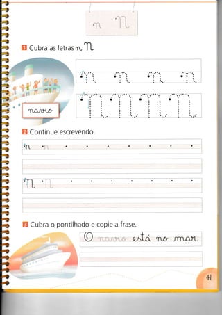 E Cubra as letras r, TL.
a ooa
E Continue escrevendo.
oaaaaaa
E Cubra o pontilhado e cople a frase.
 