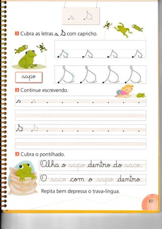 4
4
4
retras^,
r'?W.
E Continue escrevendo.
E C ubra o pontilhado.
Repita bem depressa trava-língua.o
 