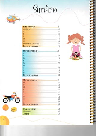 5
6
B
0
2
4
6
B
19
1
1
1
1
1
20
21
23
25
1-1
29
1a
JI
33
35
2-7
39
40
41
43
45
47
49
51
53
55
51
59
60
62
63
#
*
*
ct
Cí
3-q
ç-q}
Cí
c-q
Cí
ç*
c*
1üí
Cí
t}c-q
Cí
ce
Cí
lt
nSrio
Encontros vocálrcos
Rever e escrever
 