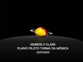 KIMBERLY-CLARK PLANO PILOTO TURMA DA MÔNICA 23/11/2010 http://bebe.abril.com.br/canais/cuidados_essenciais/index.php 