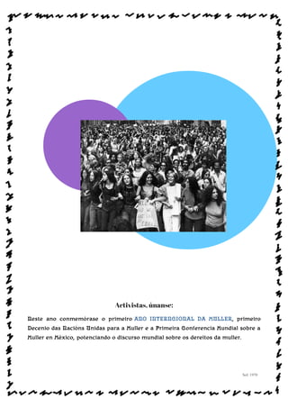 Activistas, únanse:
Neste ano conmemórase o primeiro ANO INTERNCIONAL DA MULLER, primeiro
Decenio das Nacións Unidas para a Muller e a Primeira Conferencia Mundial sobre a
Muller en México, potenciando o discurso mundial sobre os dereitos da muller.
Sol: 1970
www.afiestradamestra.gal
 