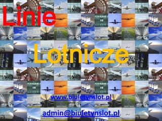 Linie Lotnicze www.biuletynslot.pl admin@biuletynslot.pl 