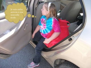 Je suis enfin arrivée à ma nouvelle école. 