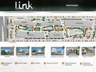 2                   11
                                             3

        12                                       5
                               8
                               7
                                                                                        10
                   9                     1                                     7
                                                                               7
                                                                                                                        8
                                                                                                                        7



                                                                                                                            11




               1                    2                 3                                                       5




7 Paisagismo
7                  7 Queda D’água
                   8                    9 Escultura       10   Acessos Nível 0     11        Estacionamento       12   Embarque
  Abbud                                                                                      Periférico                Desembarque
 