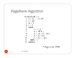 PageRank Algorithm




                        * Page et al 1998
                                  al,
23         R. Akerkar
 