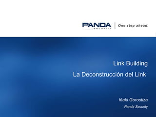 Link Building La Deconstrucción del Link  Iñaki Gorostiza Panda Security 