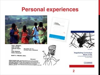 Personal experiences
2
 