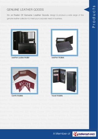 A Member of
Corporate Gift Items Crystal Gifts Genuine Leather Goods Corporate Leather
Gift Bamboo Stick Office Furniture Hotel Amenities & Accessories Paint Rollers Pest
Control Products Industrial Safety Products Road Safety Equipment Wood
Products Magnets Fasteners Drilling & Cutting Tools Diamond Drill Bits Welding
Equipments Corporate Gift Items Crystal Gifts Genuine Leather Goods Corporate
Leather Gift Bamboo Stick Office Furniture Hotel Amenities & Accessories Paint
Rollers Pest Control Products Industrial Safety Products Road Safety Equipment Wood
Products Magnets Fasteners Drilling & Cutting Tools Diamond Drill Bits Welding
Equipments Corporate Gift Items Crystal Gifts Genuine Leather Goods Corporate
Leather Gift Bamboo Stick Office Furniture Hotel Amenities & Accessories Paint
Rollers Pest Control Products Industrial Safety Products Road Safety Equipment Wood
Products Magnets Fasteners Drilling & Cutting Tools Diamond Drill Bits Welding
Equipments Corporate Gift Items Crystal Gifts Genuine Leather Goods Corporate
Leather Gift Bamboo Stick Office Furniture Hotel Amenities & Accessories Paint
Rollers Pest Control Products Industrial Safety Products Road Safety Equipment Wood
Products Magnets Fasteners Drilling & Cutting Tools Diamond Drill Bits Welding
Equipments Corporate Gift Items Crystal Gifts Genuine Leather Goods Corporate
Leather Gift Bamboo Stick Office Furniture Hotel Amenities & Accessories Paint
Rollers Pest Control Products Industrial Safety Products Road Safety Equipment Wood
Products Magnets Fasteners Drilling & Cutting Tools Diamond Drill Bits Welding
Equipments Corporate Gift Items Crystal Gifts Genuine Leather Goods Corporate
Leather Gift Bamboo Stick Office Furniture Hotel Amenities & Accessories Paint
Rollers Pest Control Products Industrial Safety Products Road Safety Equipment Wood
Products Magnets Fasteners Drilling & Cutting Tools Diamond Drill Bits Welding
Equipments Corporate Gift Items Crystal Gifts Genuine Leather Goods Corporate
Leather Gift Bamboo Stick Office Furniture Hotel Amenities & Accessories Paint
Rollers Pest Control Products Industrial Safety Products Road Safety Equipment Wood
Products Magnets Fasteners Drilling & Cutting Tools Diamond Drill Bits Welding
Equipments Corporate Gift Items Crystal Gifts Genuine Leather Goods Corporate
Leather Gift Bamboo Stick Office Furniture Hotel Amenities & Accessories Paint
Rollers Pest Control Products Industrial Safety Products Road Safety Equipment Wood
Products Magnets Fasteners Drilling & Cutting Tools Diamond Drill Bits Welding
Equipments Corporate Gift Items Crystal Gifts Genuine Leather Goods Corporate
GENUINE LEATHER GOODS
We are Trader Of Genuine Leather Goods design & produce a wide range of fine
genuine leather collection to meet your corporate need of business.
Leather Ladies Wallet Leather Wallets
Gents Wallets Travel Wallets
Products
 