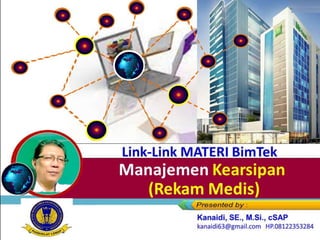 Link-Link MATERI BimTek
Manajemen Kearsipan
(Rekam Medis)
 