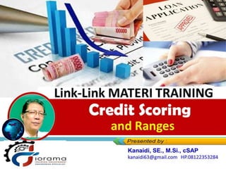 Link-Link MATERI TRAINING
Credit Scoring
and Ranges
 