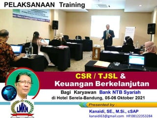 Link-Link Materi Training
Bagi Karyawan Bank NTB Syariah
di Hotel Serela-Bandung, 05-06 Oktober 2021
CSR / TJSL &
Keuangan Berkelanjutan
 