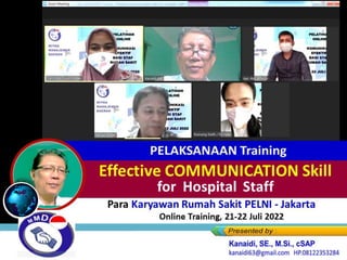 Para Karyawan Rumah Sakit PELNI - Jakarta
Online Training, 21-22 Juli 2022
Effective COMMUNICATION Skill
for Hospital Staff
 