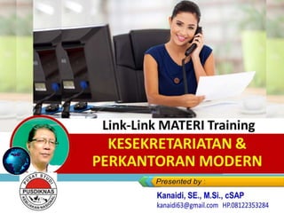 Link-Link MATERI Training
KESEKRETARIATAN &
PERKANTORAN MODERN
 