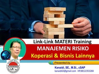 Link-Link MATERI Training
MANAJEMEN RISIKO
Koperasi & Bisnis Lainnya
 