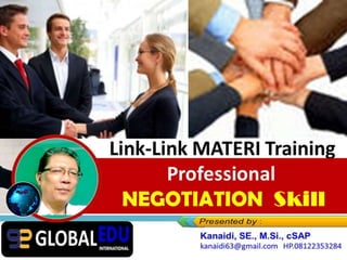 Link-Link MATERI Training
NEGOSIATOR
Professional
NEGOTIATION Skill
 