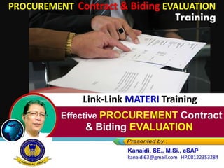Link-Link MATERI Training
Effective PROCUREMENT Contract
& Biding EVALUATION
PROCUREMENT Contract & Biding EVALUATION
Training
 