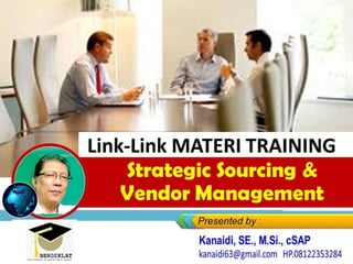 Click to edit Master title style
• Click to edit Master text styles
– Second level
• Third level
– Fourth level
» Fifth level
Link-Link MATERI TRAINING
Strategic Sourcing &
Vendor Management
 