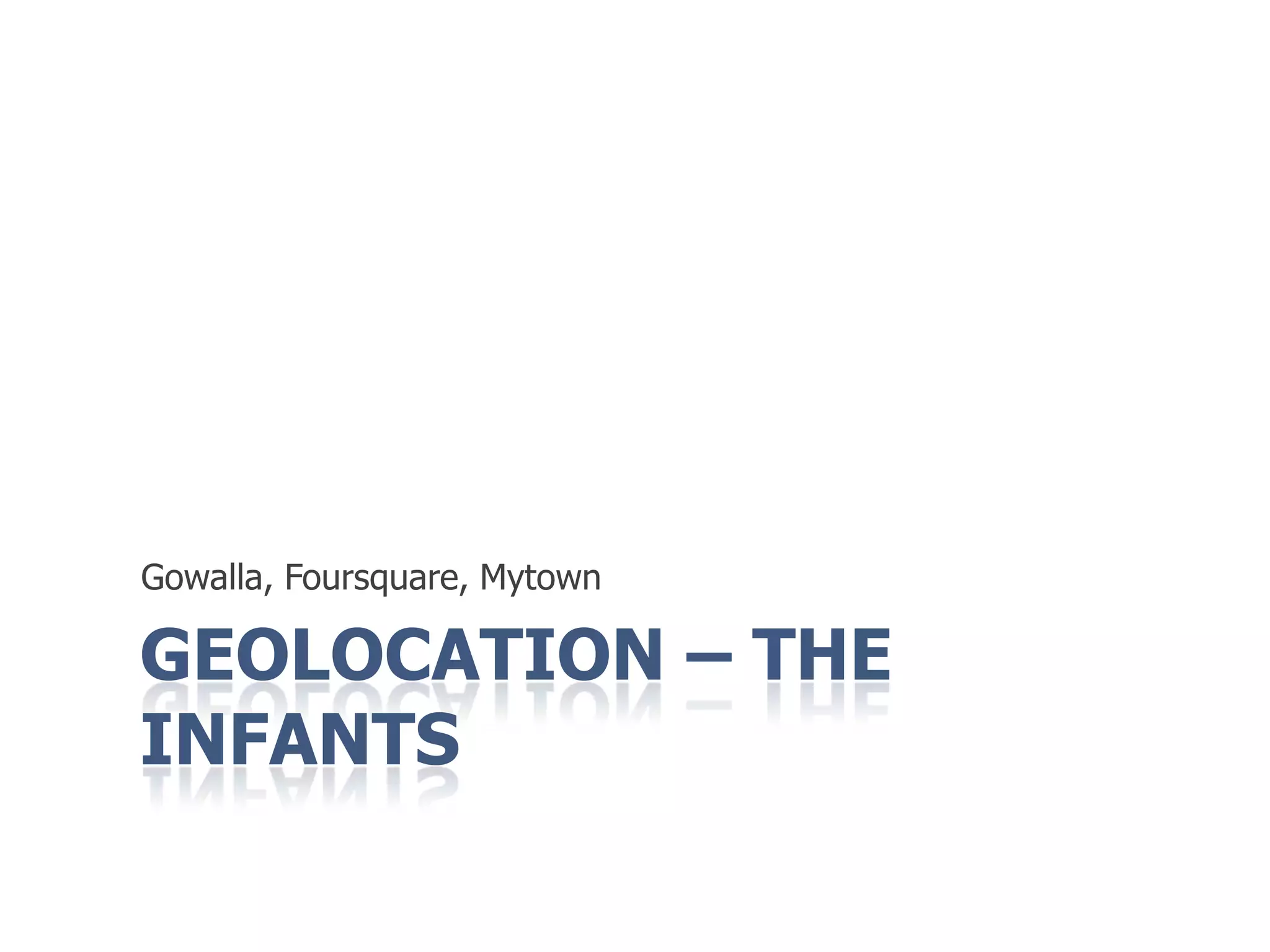 Geolocation – The infantsGowalla, Foursquare, Mytown