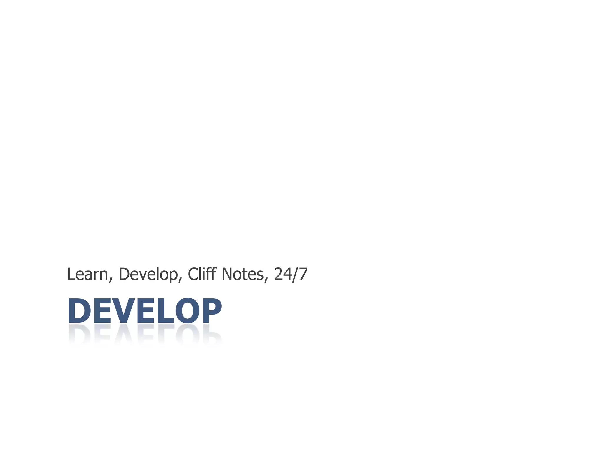 DevelopLearn, Develop, Cliff Notes, 24/7