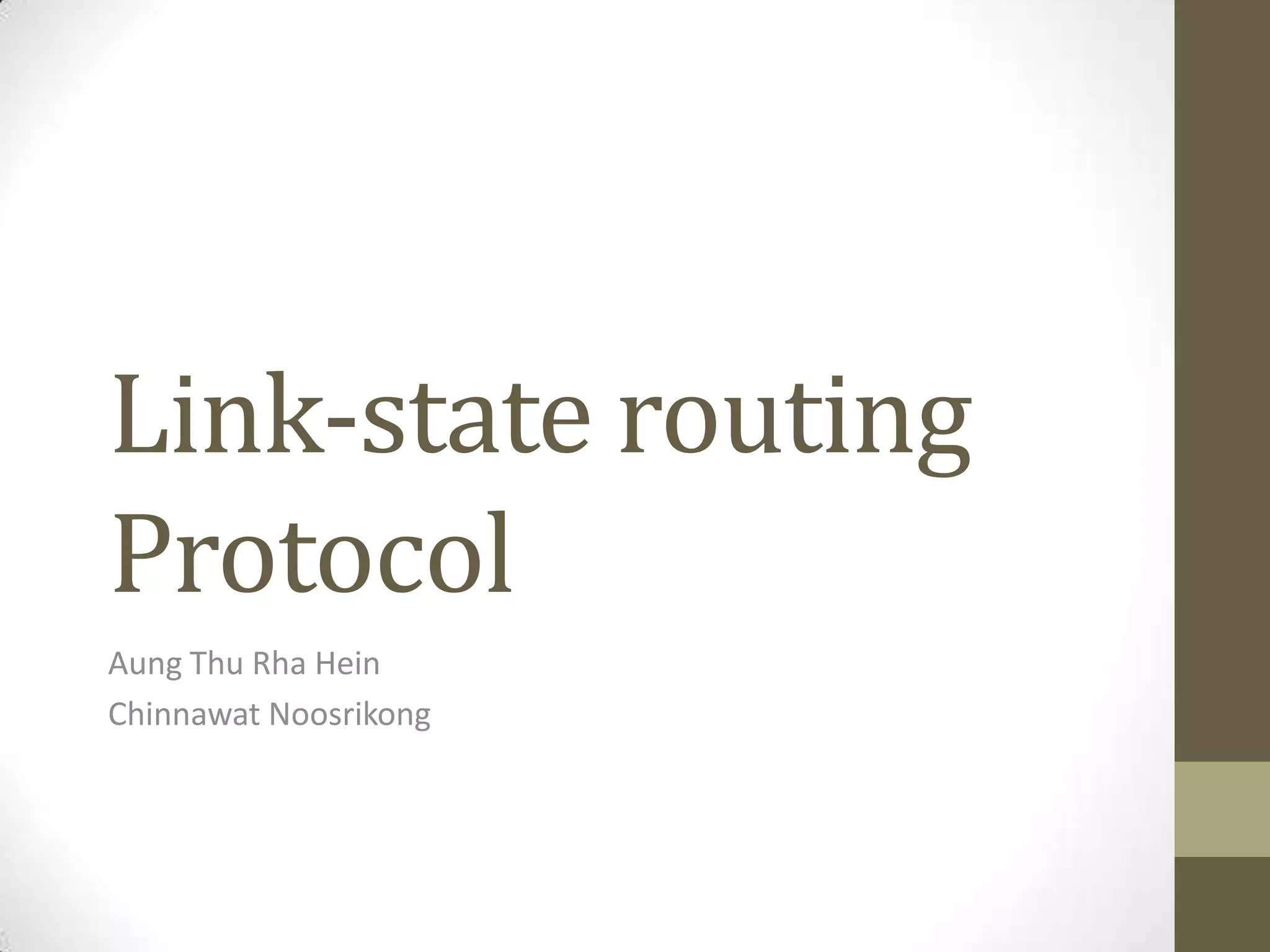Link-state routing Protocol Aung Thu Rha Hein Chinnawat Noosrikong 