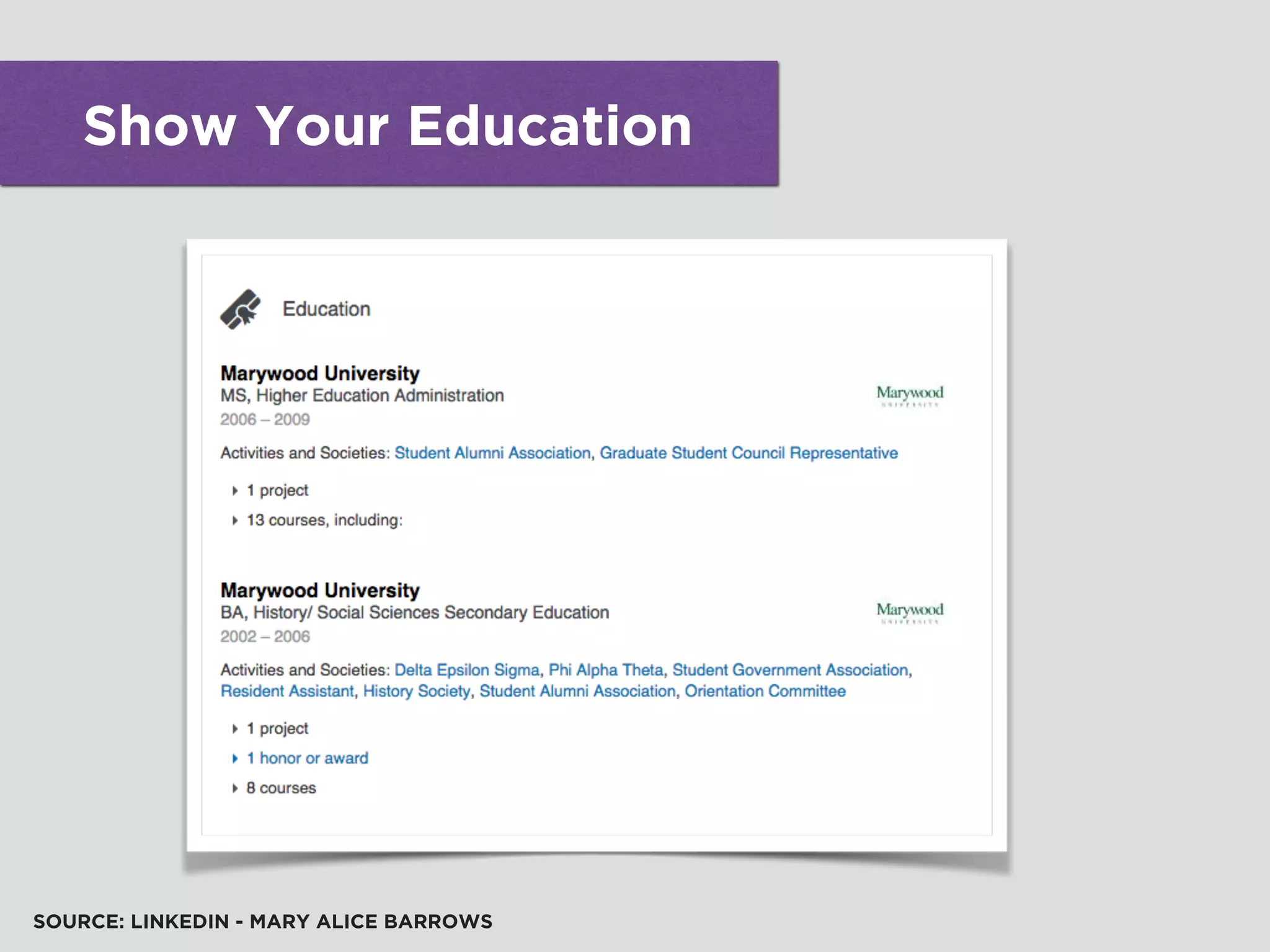 Show Your Education
SOURCE: LINKEDIN - MARY ALICE BARROWS
 