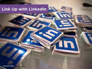Link Up with LinkedIn
FLICKR USER:
 
