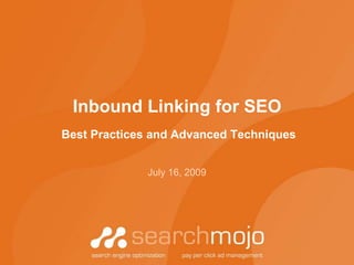 Inbound Linking for SEO Best Practices and Advanced Techniques July 16, 2009 