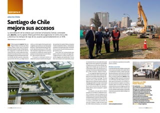 40 n link abertis n febrero 2014 febrero 2014 n link abertis n 41
reportaje
abertis Chile
nosolamentedaunanuevaalternativapara
llegaralcentrodelacapital,sinoquetambién
complementaunadelasobrasdelplanSan-
tiago Centro Oriente, que va a permitir dar
continuidad al tráfico de vehículos que cir-
cularáporeltúnelqueactualmentellevamás
de un 30% construido”,señaló la ministra.
En una segunda etapa del proyecto de
construcción de este nuevo enlace,se habi-
litaráunanuevasalidadesdeAutopistaCen-
tral hacia la entrada de Santiago.“De esta
manera, vamos a poder distribuir mejor los
flujosquevanendirecciónhaciaelcentrode
Santiago,generandounamejorconectividad
ydisminuyendolacongestión,yqueespro-
ducto de la cercanía entre las entradas y
salidas desde y hacia la autopista”, explicó
Loreto Silva.
Los usuarios, y los que usan no sólo la
autopistasinotambiénlavialidaddelsector,
van a comenzar a notar las mejoras en los
nivelesdeservicioyenlostiemposdetraslado
inmediatamente conforme avanza la obra.
Lasobrasseextenderánduranteunplazode
12 meses y contemplan una inversión  de
cerca de 4 millones y medio de euros (más
de 3.000 millones de pesos), una cantidad
EldirectorgeneraldeabertisChile,Luis
Miguel de Pablo,la ministra de Obras
Públicas chilena, Loreto Silva, y el director
generaldeAutopistaCentral,ChristianBarrien-
tos, inauguraron en septiembre las obras de
construccióndeunnuevoenlacequeconec-
tará de forma directa la Ruta 5 con el centro
deSantiagodeChile.Estaobrapermitirámejo-
rar la fluidez del tráfico para los conductores
que provienen del norte y se dirigen hacia el
SantiagodeChile
mejorasusaccesos
La remodelación de los enlaces que conectan la Autopista Central, controlada
por abertis, con la capital chilena permitirá descongestionar el centro de la urbe
y disminuir los tiempos de viaje de los usuarios aproximadamente en un 45%
Texto y fotos abertisautopistasChile
Donación a la ONG
Pather Nostrum
Enseptiembre,abertishizoentrega
deunvehículoalaFundaciónPather
Nostrumconelobjetivodeapoyar
alaONGenlaasistenciadepersonas
desfavorecidasdelapoblaciónde
Curacavíylocalidadesvecinasala
Ruta68,razónporlacualabertisChile
apoyalalabordelafundación.
Enladonaciónestuvieronpresentes
eldirectordecomunicacióndeabertis,
JuanMaríaHernándezPuértolas,
yeldirectordeRelacionesInstitucionales
deabertis,SergiLoughney.
centroysurdelacapital,disminuyendoasíla
congestiónqueseproduceenlasvíasexpresas
del sector.“Estas obras disminuirán los tiem-
posdeviajedelaspersonasenun45%yade-
más mejorarán la seguridad de la vía porque
se evitarán los choques por alcance que se
producenenestazonaporelcrucedevehícu-
los”,dijo la ministra Loreto Silva.
El proyecto contempla también la
mejoradelaactualconexiónentrelasgran-
que no implicará un aumento en las tarifas
para los usuarios.
Medidasespeciales
Laprimerafasedeestostrabajosseejecutará
enlosaccesosprincipalesdelacapitalchilena
ysehabilitaránentradasysalidasespeciales,
ademásdellevarseacabodesvíosdetráfico
quesecomunicaránoportunamente.Alres-
pecto, el director general de abertis Chile,
LuisMigueldePablo,destacólacoordinación
conelMinisteriodeObrasPúblicasparapro-
veer toda la información a los usuarios y a
los vecinos del sector respecto a las obras y
también sobre los horarios de trabajo. Se
utilizaráademásunatecnologíaquepermite
realizar obras de forma menos invasiva que
con los métodos tradicionales,en particular
maquinariaquepermiterealizartrabajoscon
menos ruido.n
Links
www.autopistacentral.cl
desavenidasdelacapitalchilenayAutopista
Central,canalizandoeltráficoy manteniendo
la distancia necesaria para hacer más fluido
elfuturoaccesodeautomóvilesqueproven-
gan desde el norte.
Estas obras son fundamentales para
podercumplirconelobjetivodeseguirdes-
congestionando la ciudad a través de pro-
yectosintegralesybienplanificados.“Poreso
estenuevoenlaceestanimportante,porque
EldirectorgeneraldeabertisChile,
LuisMigueldePablo(izq.),laministra
deObrasPúblicaschilena,LoretoSilva,
yeldirectorgeneraldeAutopista
Central,ChristianBarrientos,
visitaron lasobrasdemejora
delosaccesosdeSantiago.
Maquetadelasobrasdemejora
delenlaceRuta5conCostanera
Norte,enSantiagodeChile.
 