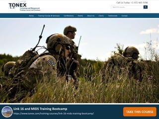 TAKE THIS COURSE
Link 16 and MIDS Training Bootcamp
https://www.tonex.com/training-courses/link-16-mids-training-bootcamp/
 