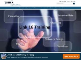 TAKE THIS COURSE
Link 16 and MIDS Training Bootcamp
https://www.tonex.com/training-courses/link-16-mids-training-bootcamp/
 