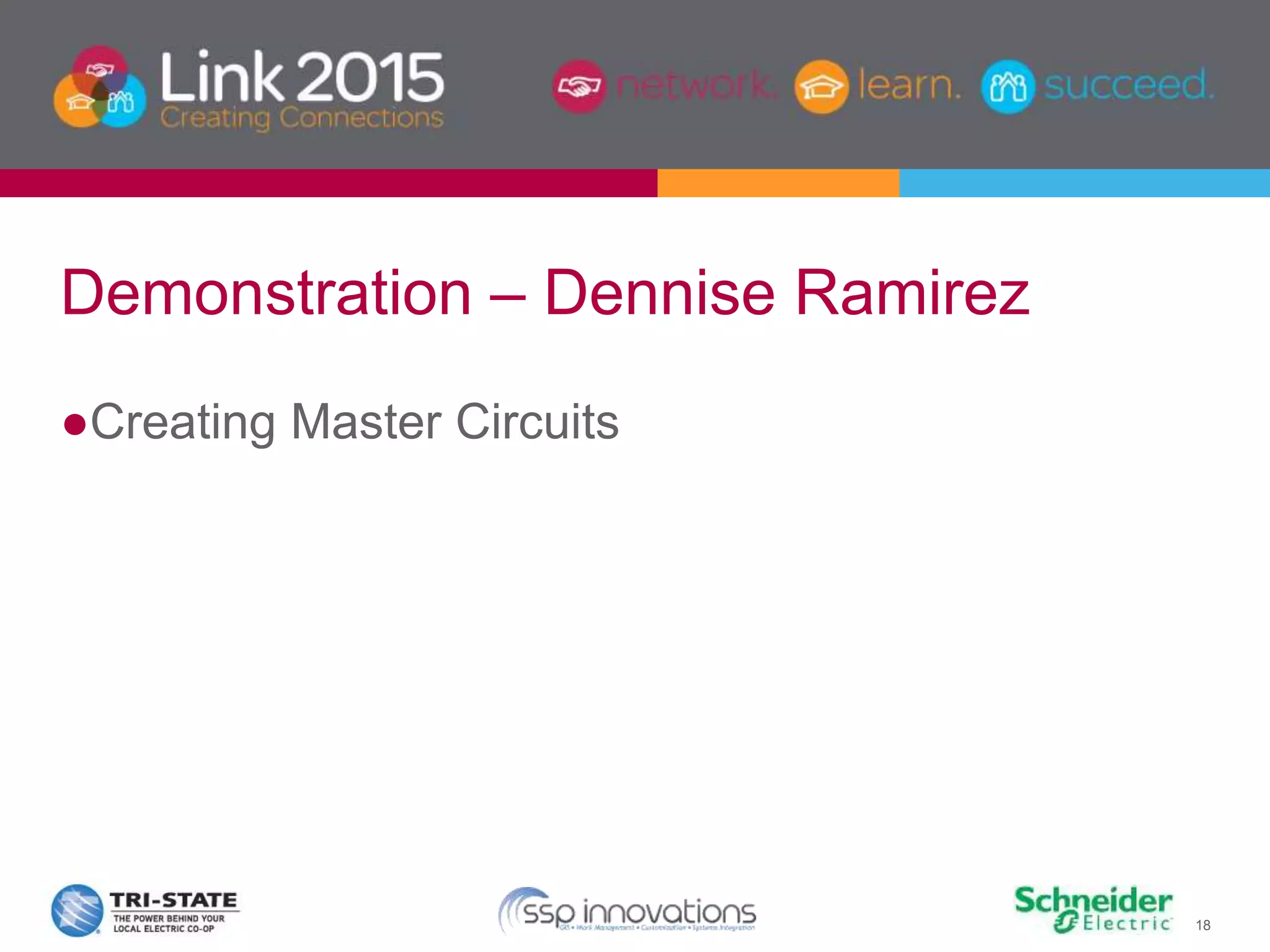 18
Demonstration – Dennise Ramirez
●Creating Master Circuits
 