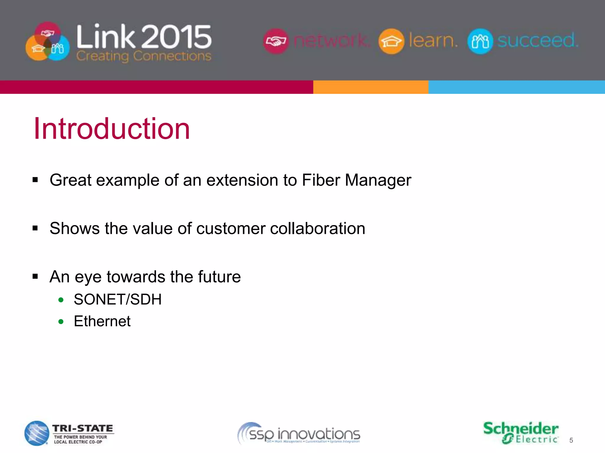 5
 Great example of an extension to Fiber Manager
 Shows the value of customer collaboration
 An eye towards the future
 SONET/SDH
 Ethernet
Introduction
 
