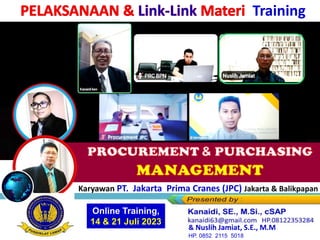 Training
Karyawan PT. Jakarta Prima Cranes (JPC) Jakarta & Balikpapan
Online Training,
14 & 21 Juli 2023
& Nuslih Jamiat, S.E., M.M
HP. 0852 2115 5018
 