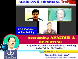 Accounting ANALYSIS &
REPORTING
Karyawan PT. Jabil Circuit Indonesia - Bandung
Online Training, 21-22 Mei 2022
Training
PELAKSANAAN
Online Training
 