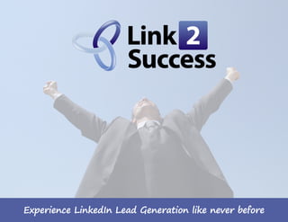 Experience LinkedIn Lead Generation like never before
 