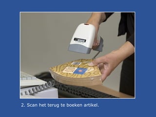 2. Scan het terug te boeken artikel.

 